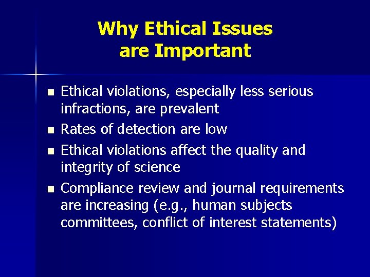 Why Ethical Issues are Important n n Ethical violations, especially less serious infractions, are