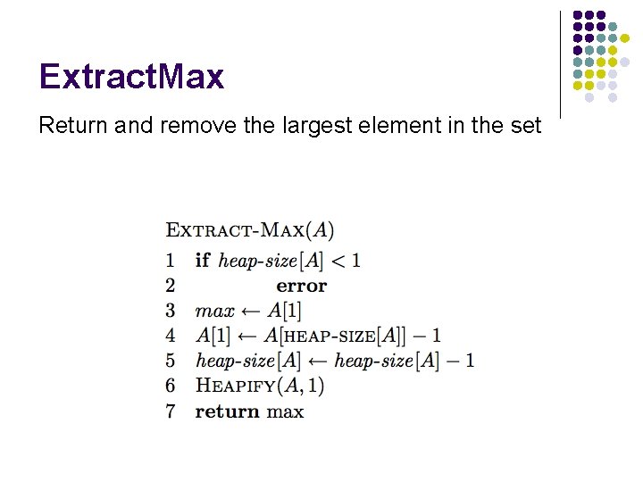 Extract. Max Return and remove the largest element in the set 