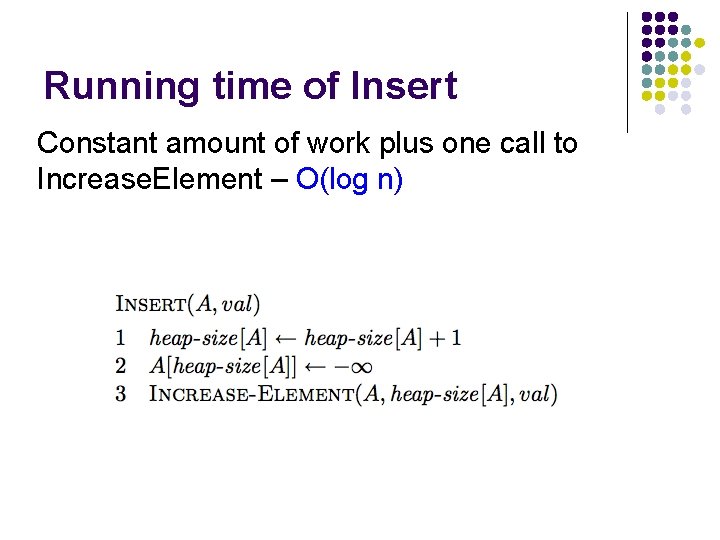 Running time of Insert Constant amount of work plus one call to Increase. Element