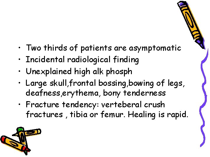  • • Two thirds of patients are asymptomatic Incidental radiological finding Unexplained high