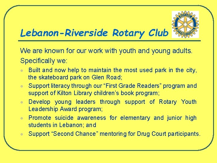 Lebanon-Riverside Rotary Club We are known for our work with youth and young adults.