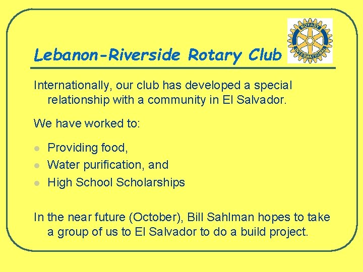 Lebanon-Riverside Rotary Club Internationally, our club has developed a special relationship with a community