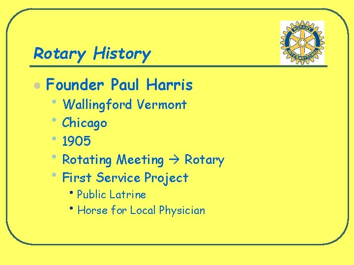 Rotary History l Founder Paul Harris • Wallingford Vermont • Chicago • 1905 •