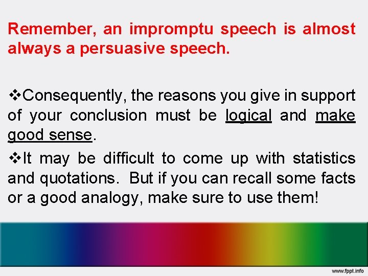 Remember, an impromptu speech is almost always a persuasive speech. v. Consequently, the reasons