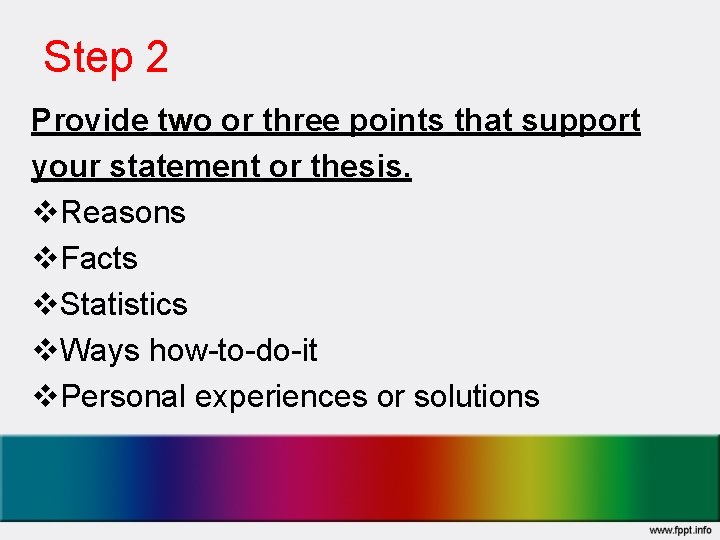 Step 2 Provide two or three points that support your statement or thesis. v.