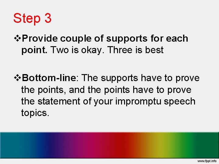 Step 3 v. Provide couple of supports for each point. Two is okay. Three