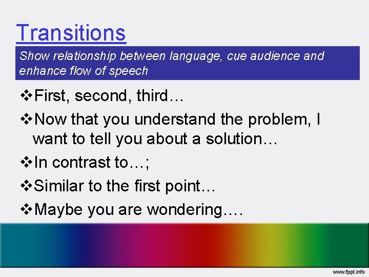 Transitions Show relationship between language, cue audience and enhance flow of speech v. First,