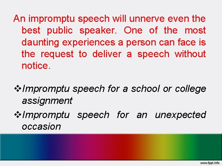 An impromptu speech will unnerve even the best public speaker. One of the most