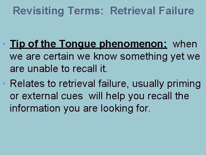 Revisiting Terms: Retrieval Failure • Tip of the Tongue phenomenon: when we are certain