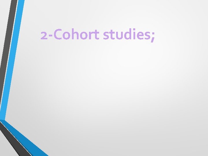 2 -Cohort studies; 