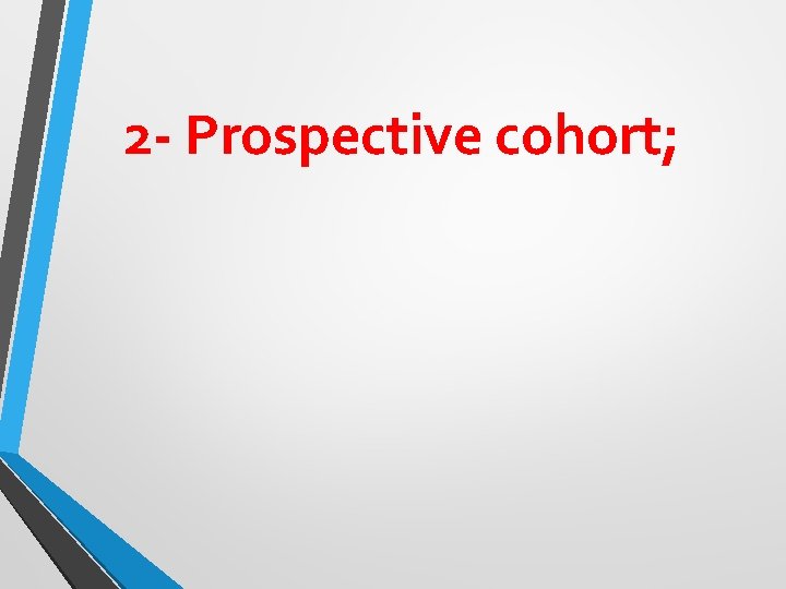 2 - Prospective cohort; 