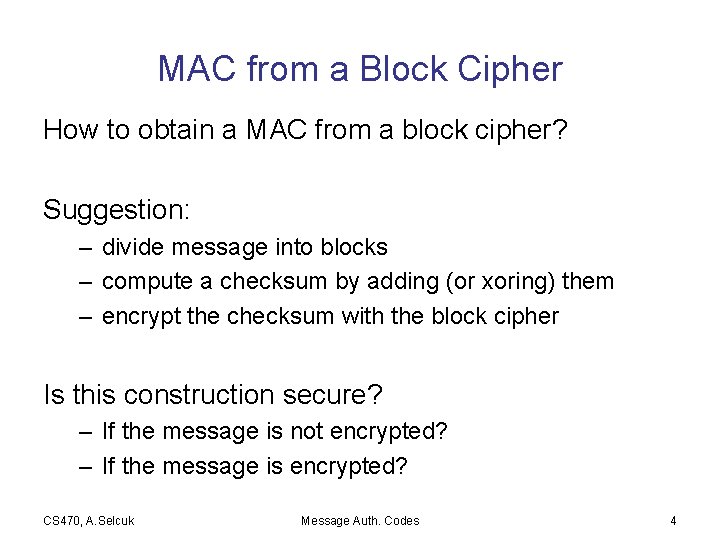 MAC from a Block Cipher How to obtain a MAC from a block cipher?