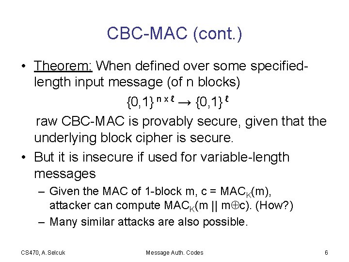 CBC-MAC (cont. ) • Theorem: When defined over some specifiedlength input message (of n