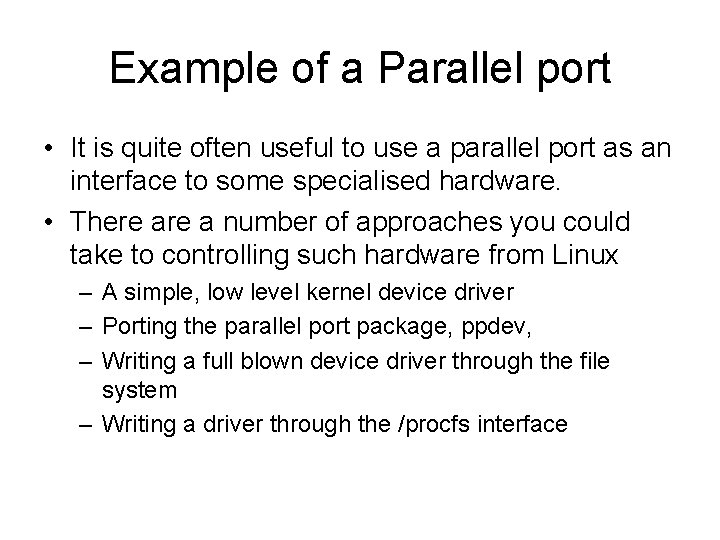 Example of a Parallel port • It is quite often useful to use a