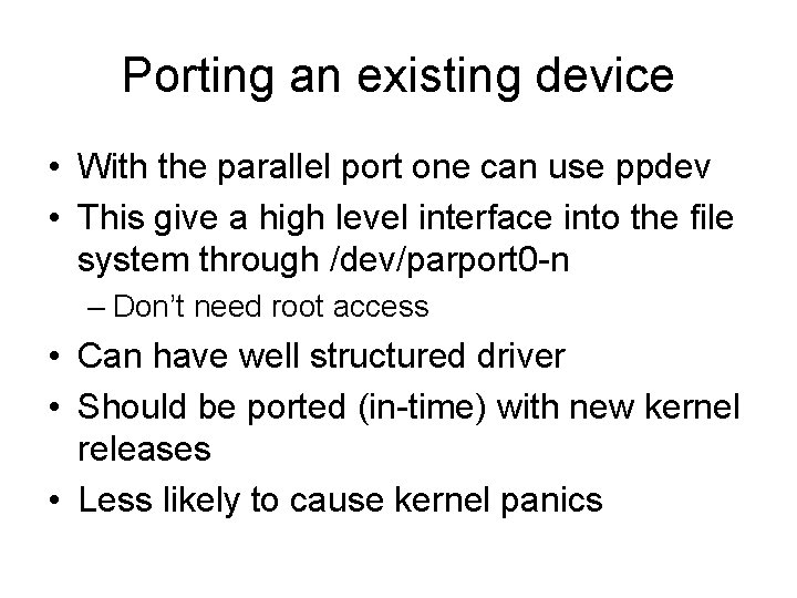 Porting an existing device • With the parallel port one can use ppdev •