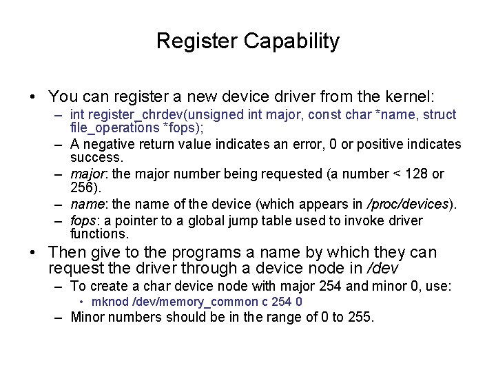 Register Capability • You can register a new device driver from the kernel: –