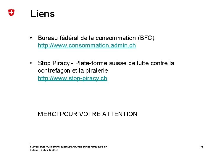 Liens • Bureau fédéral de la consommation (BFC) http: //www. consommation. admin. ch •
