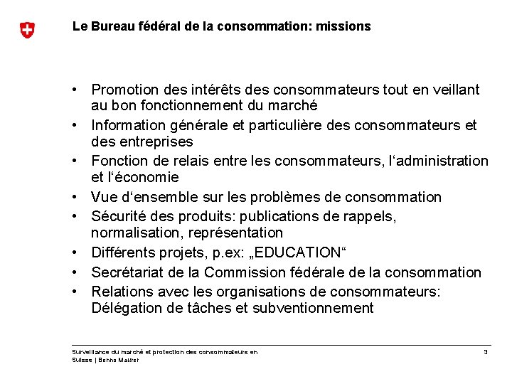 Le Bureau fédéral de la consommation: missions • Promotion des intérêts des consommateurs tout