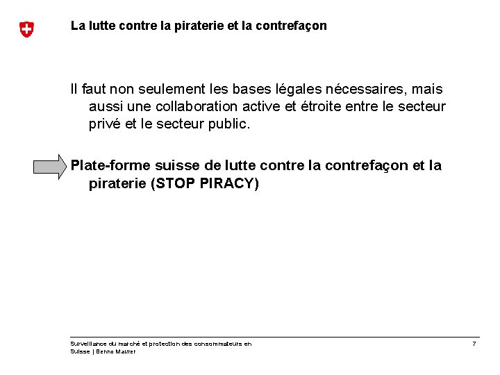 La lutte contre la piraterie et la contrefaçon Il faut non seulement les bases