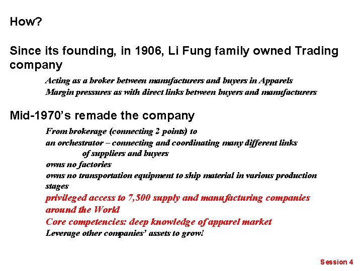 How? Since its founding, in 1906, Li Fung family owned Trading company Acting as