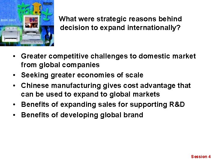 What were strategic reasons behind decision to expand internationally? • Greater competitive challenges to