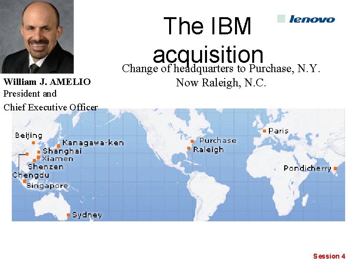 The IBM acquisition Change of headquarters to Purchase, N. Y. William J. AMELIO President