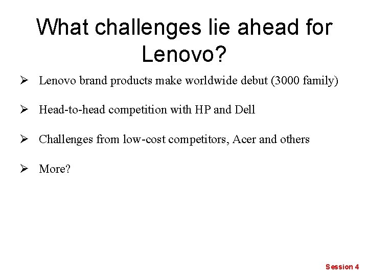 What challenges lie ahead for Lenovo? Ø Lenovo brand products make worldwide debut (3000