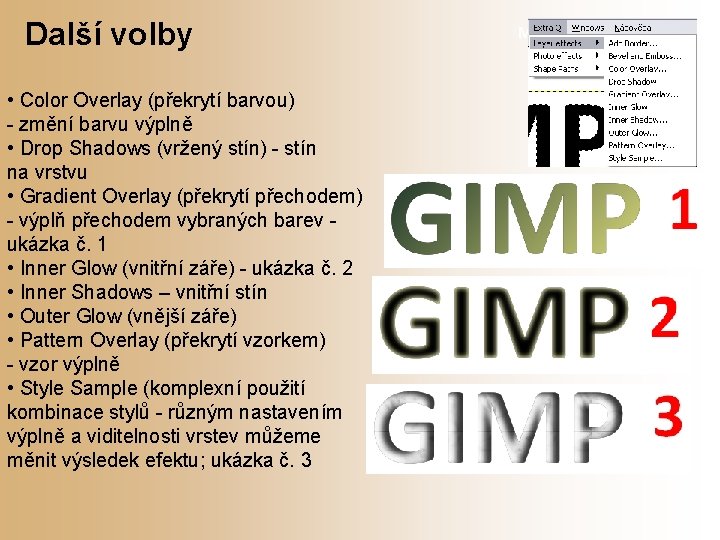 Další volby • Color Overlay (překrytí barvou) - změní barvu výplně • Drop Shadows