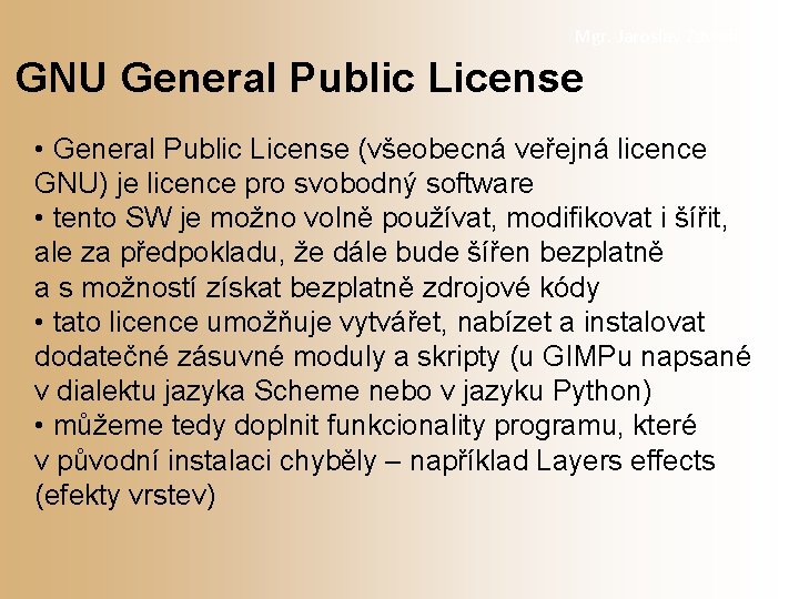 Mgr. Jaroslav Zavadil GNU General Public License • General Public License (všeobecná veřejná licence