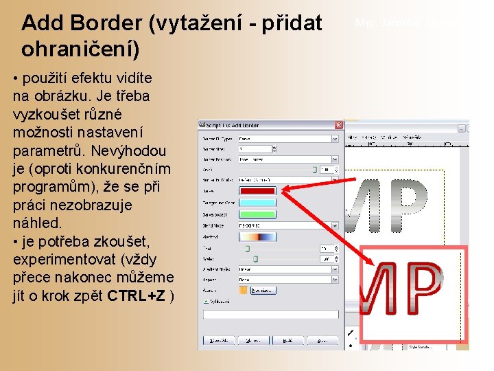 Add Border (vytažení - přidat ohraničení) • použití efektu vidíte na obrázku. Je třeba