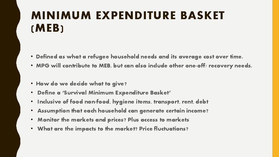 MINIMUM EXPENDITURE BASKET (MEB) • Defined as what a refugee household needs and its