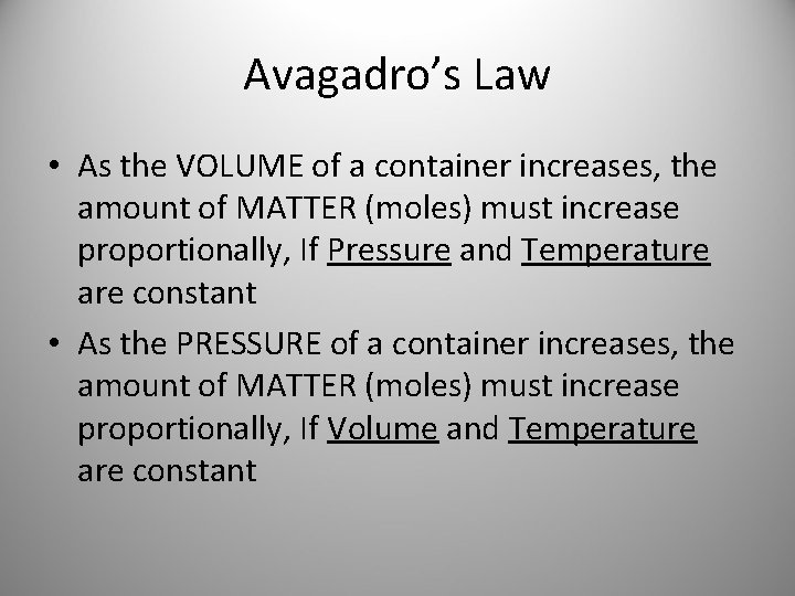 Avagadro’s Law • As the VOLUME of a container increases, the amount of MATTER