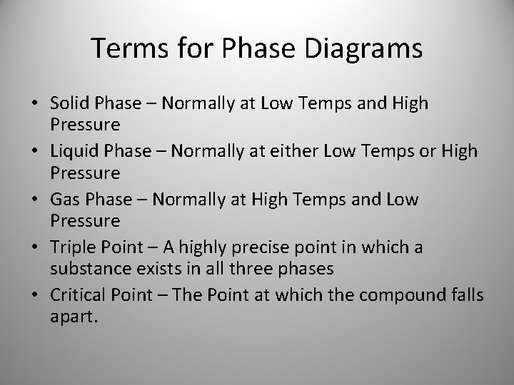 Terms for Phase Diagrams • Solid Phase – Normally at Low Temps and High