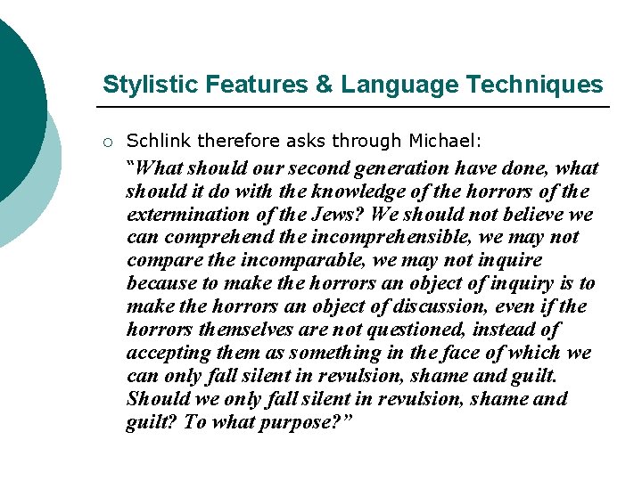 Stylistic Features & Language Techniques ¡ Schlink therefore asks through Michael: “What should our