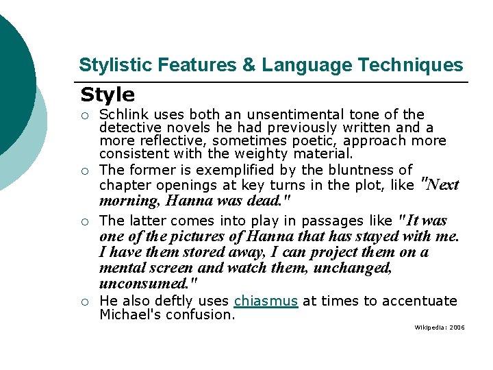 Stylistic Features & Language Techniques Style ¡ ¡ Schlink uses both an unsentimental tone