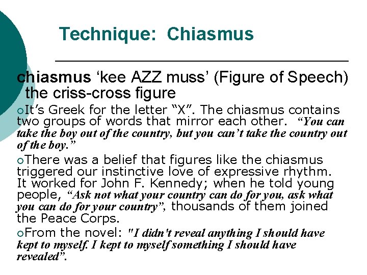 Technique: Chiasmus chiasmus ‘kee AZZ muss’ (Figure of Speech) the criss-cross figure ¡It’s Greek