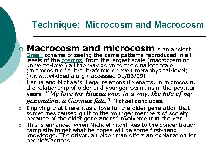 Technique: Microcosm and Macrocosm ¡ ¡ Macrocosm and microcosm is an ancient Greek schema