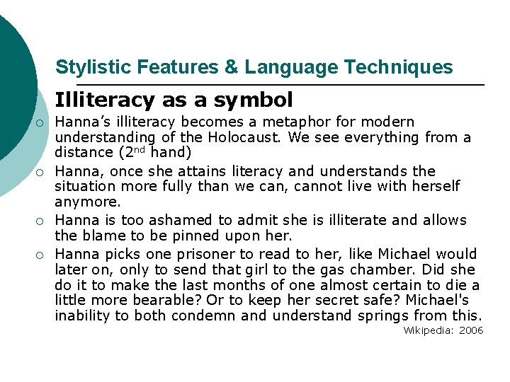 Stylistic Features & Language Techniques Illiteracy as a symbol ¡ ¡ Hanna’s illiteracy becomes