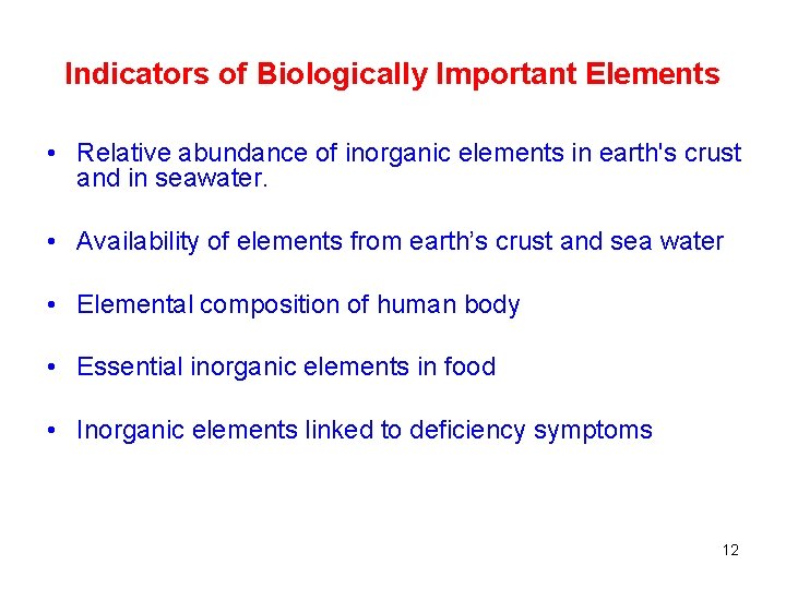 Indicators of Biologically Important Elements • Relative abundance of inorganic elements in earth's crust