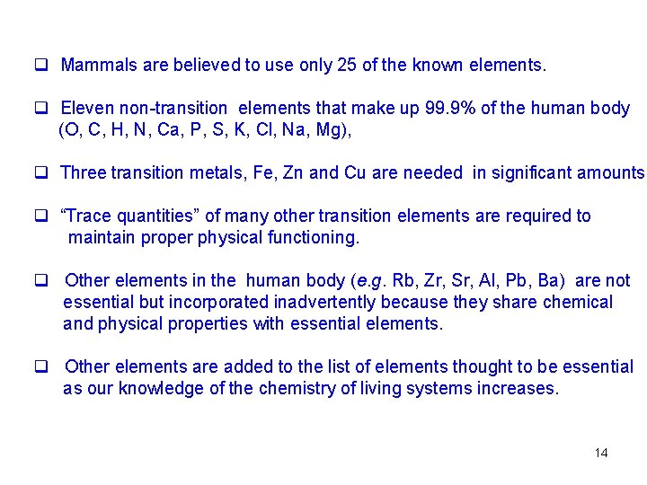 q Mammals are believed to use only 25 of the known elements. q Eleven