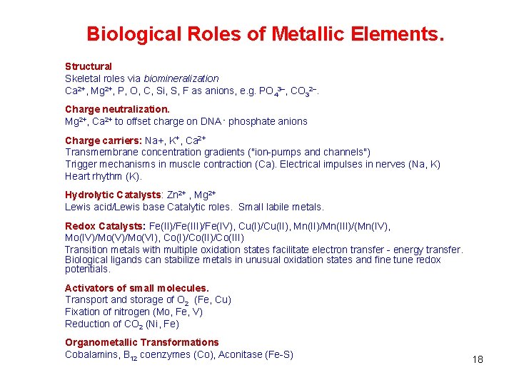 Biological Roles of Metallic Elements. Structural Skeletal roles via biomineralization Ca 2+, Mg 2+,