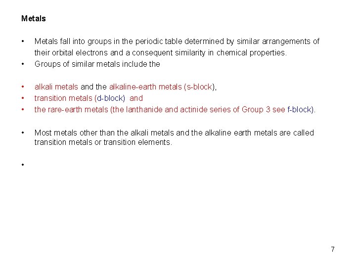 Metals • Metals fall into groups in the periodic table determined by similar arrangements