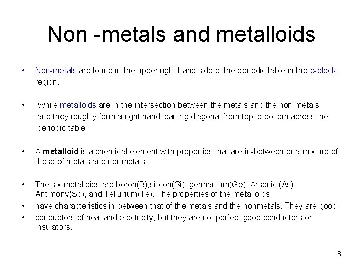 Non -metals and metalloids • Non-metals are found in the upper right hand side