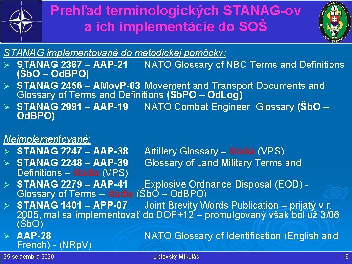 Prehľad terminologických STANAG-ov a ich implementácie do SOŠ STANAG implementované do metodickej pomôcky: Ø