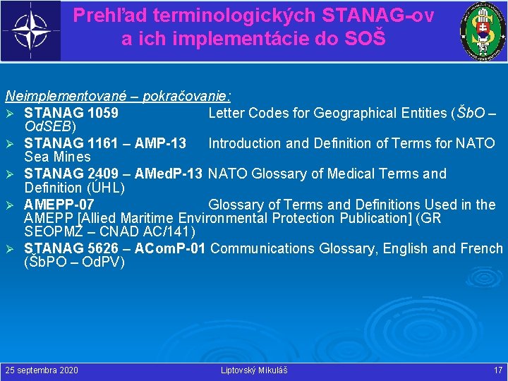 Prehľad terminologických STANAG-ov a ich implementácie do SOŠ Neimplementované – pokračovanie: Ø STANAG 1059
