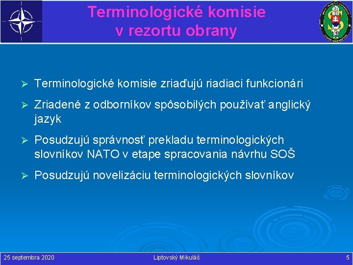 Terminologické komisie v rezortu obrany Ø Terminologické komisie zriaďujú riadiaci funkcionári Ø Zriadené z