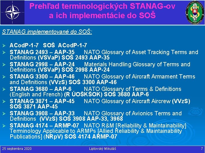 Prehľad terminologických STANAG-ov a ich implementácie do SOŠ STANAG implementované do SOŠ: Ø Ø