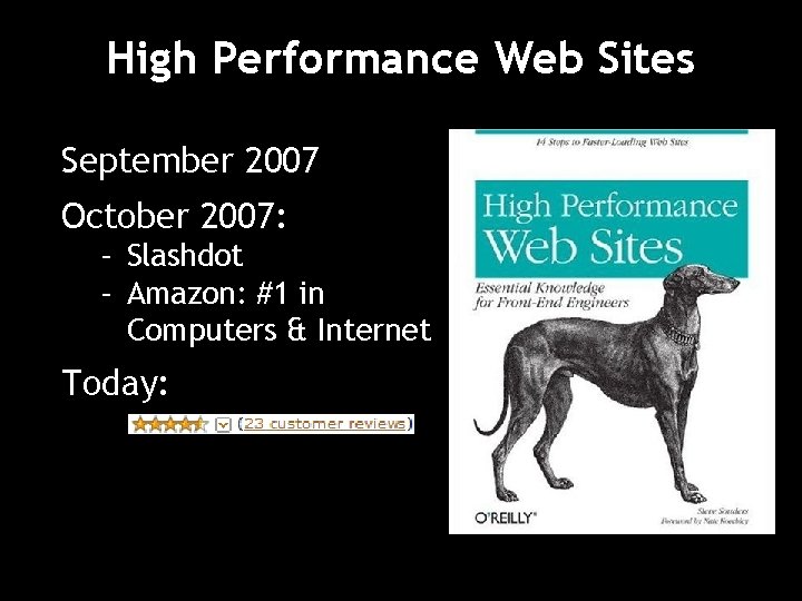 High Performance Web Sites September 2007 October 2007: – Slashdot – Amazon: #1 in