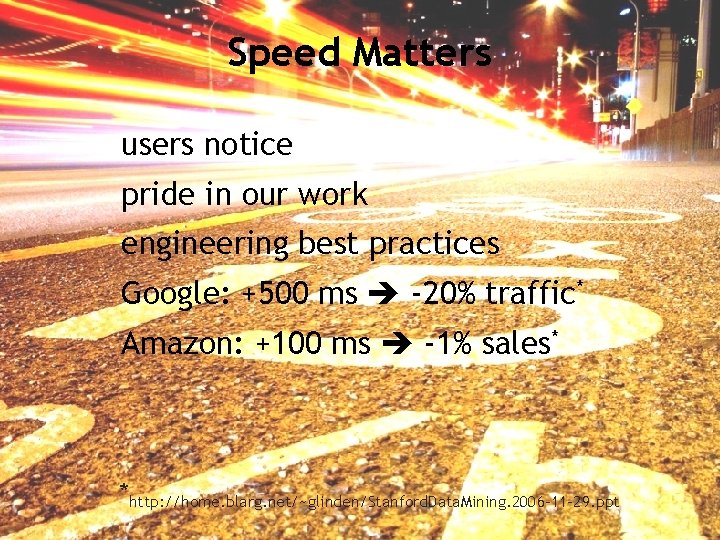 Speed Matters users notice pride in our work engineering best practices Google: +500 ms