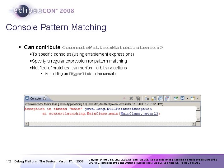 Console Pattern Matching § Can contribute <console. Pattern. Match. Listeners> §To specific consoles (using